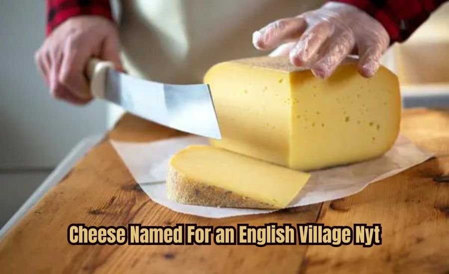 cheese named for an english village nyt