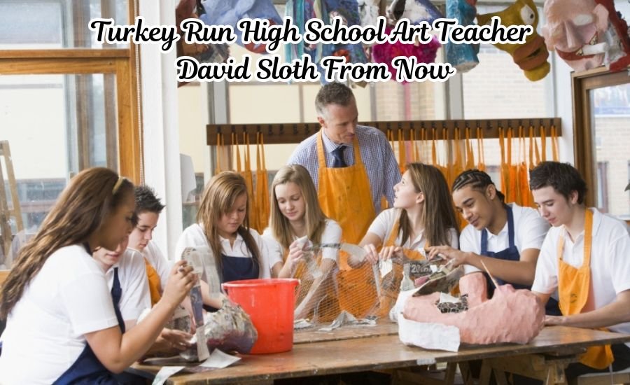 Turkey Run High School Art Teacher David Sloth From Now