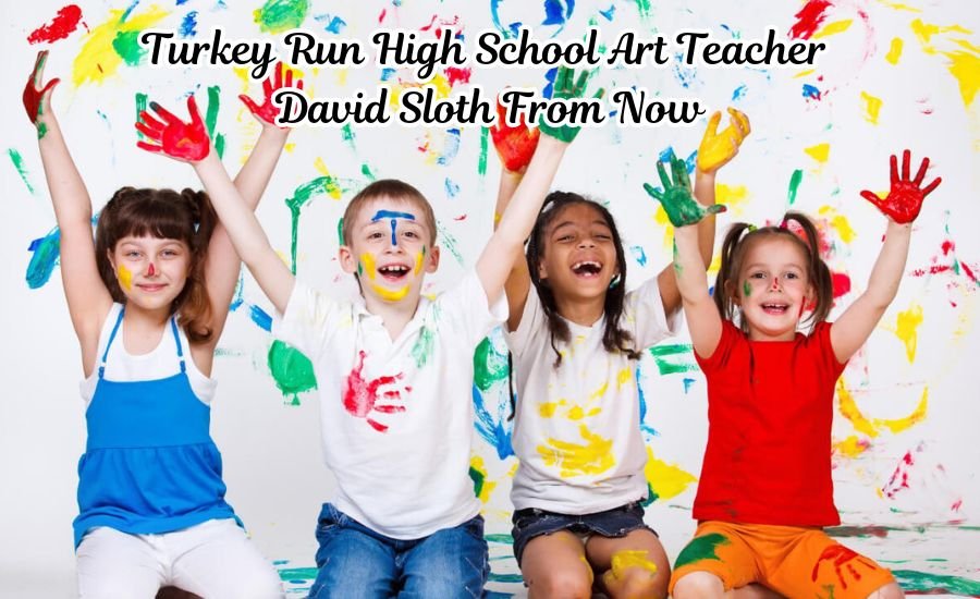 turkey run high school art teacher david sloth from now