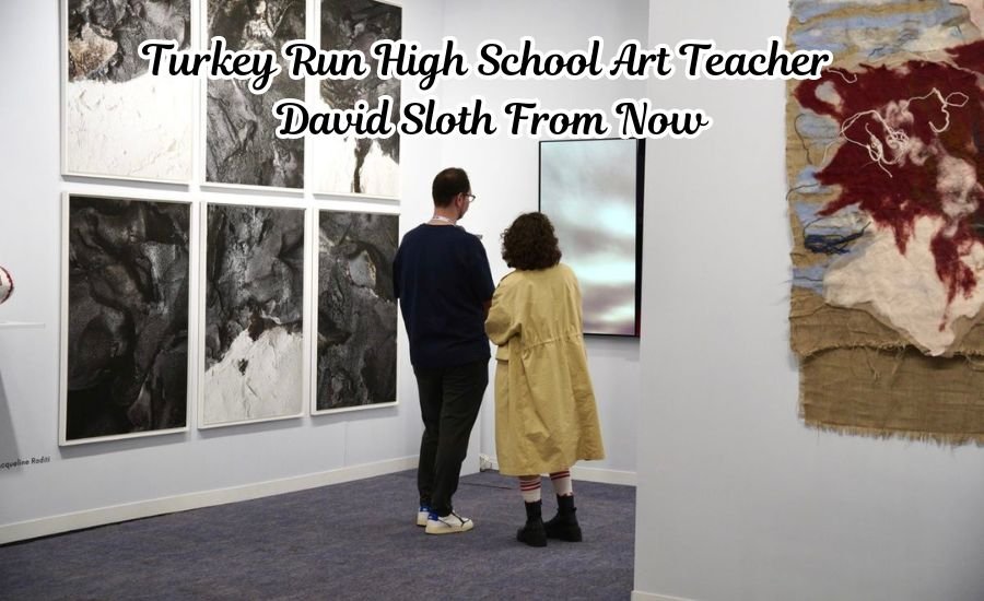 turkey run high school art teacher david sloth from now