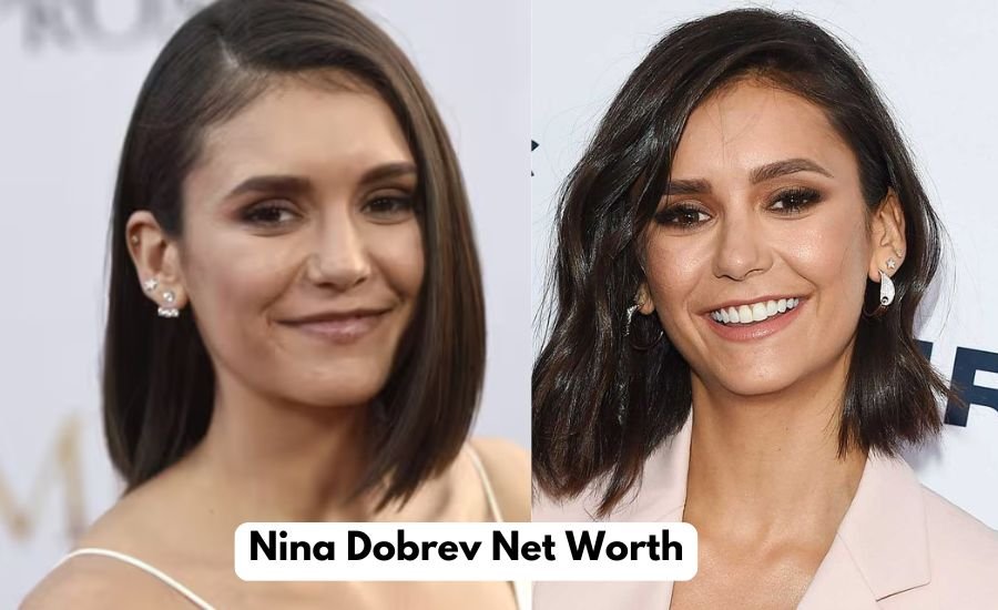 Nina Dobrev Net Worth