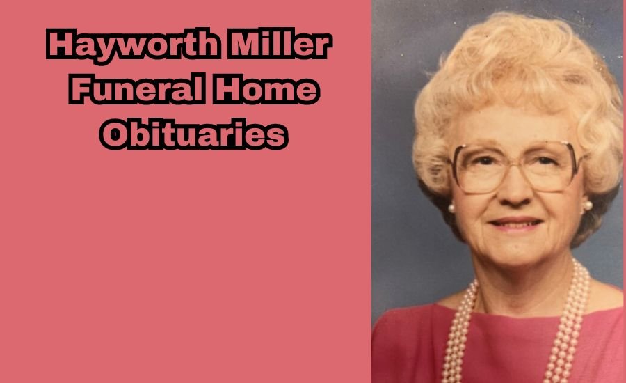 hayworth miller funeral home obituaries