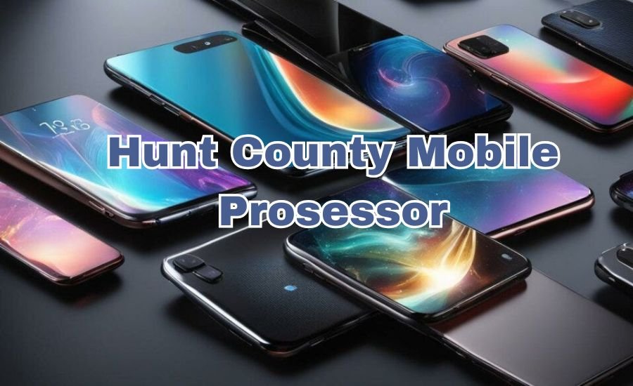 hunt county mobile prosessor