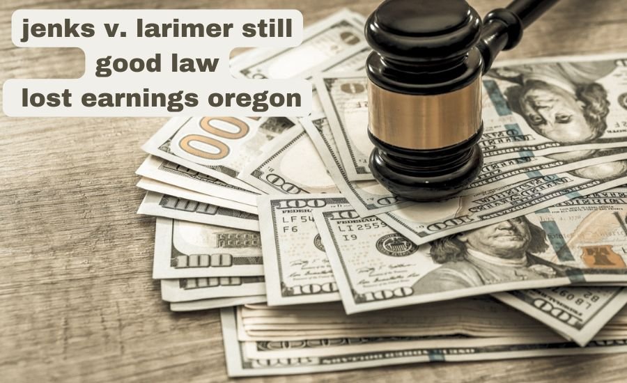 jenks v. larimer still good law lost earnings oregon