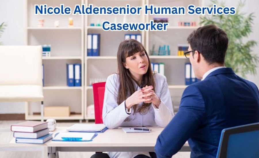 nicole aldensenior human services caseworker